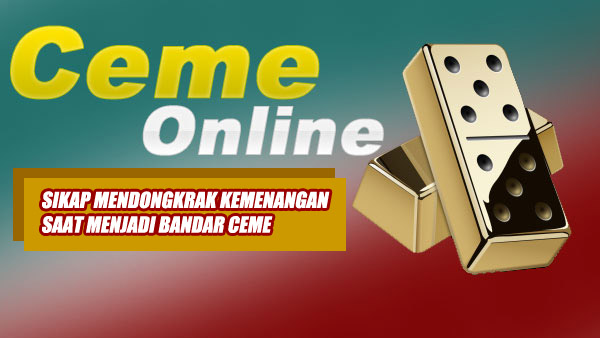 Sikap Mendongkrak Kemenangan Saat Menjadi Bandar Ceme Keliling
