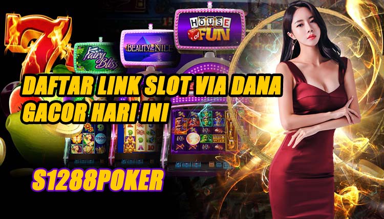 Daftar link slot via dana gacor hari ini