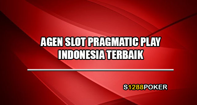 Agen slot pragmatic play indonesia terbaik
