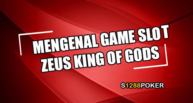 Mengenal game slot Zeus King of Gods