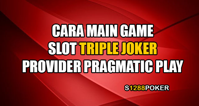 Cara main game slot triple joker provider pragmatic play