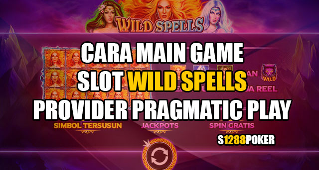 Cara main game slot wild spells provider pragmatic play