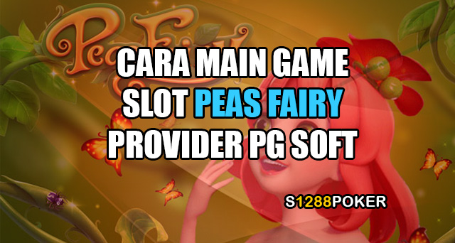 Cara main game slot peas fairy provider pg soft