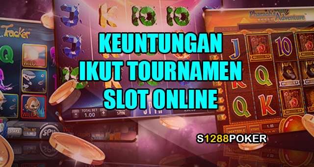 Keuntungan ikut tournamen slot online
