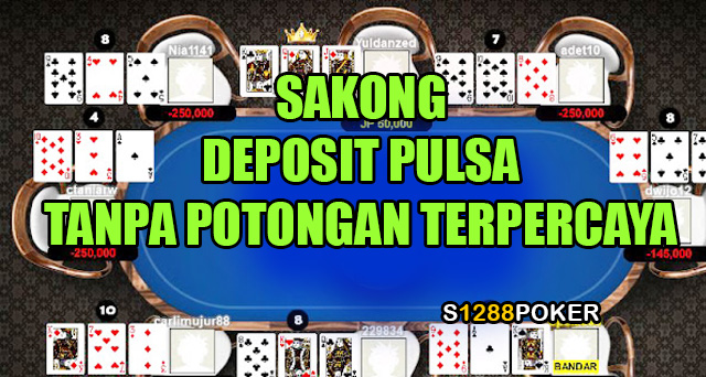 Sakong deposit pulsa tanpa potongan terpercaya