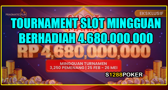 Tournament slot mingguan berhadiah 4.680.000.000 s1288poker
