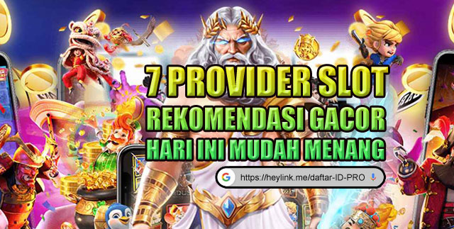 7 Provider Slot Rekomendasi Gacor Hari Ini Mudah Menang