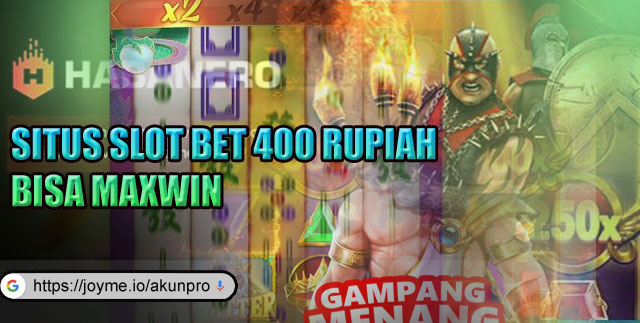 Situs Slot Bet 400 Rupiah Bisa Maxwin