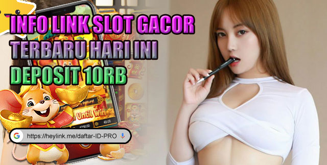 Info Link Slot Gacor Terbaru Hari Ini Deposit 10Rb