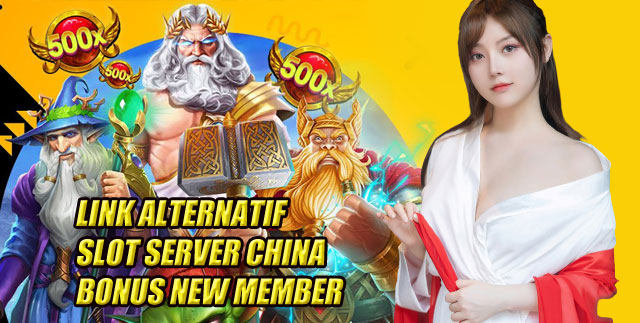 Link Alternatif Slot Server China Bonus New Member