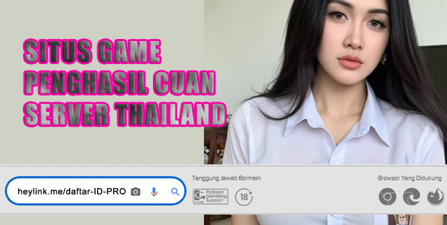 Situs Game Penghasil Cuan Server Thailand