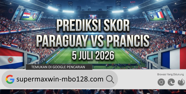 Prediksi Skor Paraguay vs Prancis 5 Juli 2026 Piala Dunia