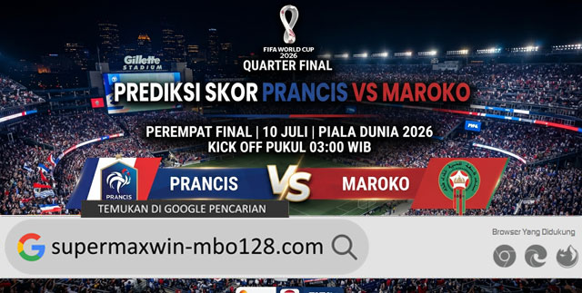 Prediksi Skor Prancis vs Maroko 10 Juli Piala Dunia 2026
