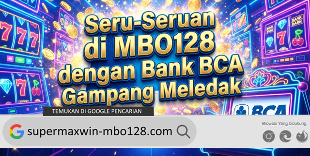 Seru-Seruan di MBO128 dengan Bank BCA Gampang Meledak